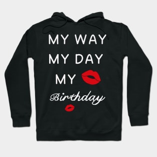 My Way My Day My Birthday kiss Hoodie